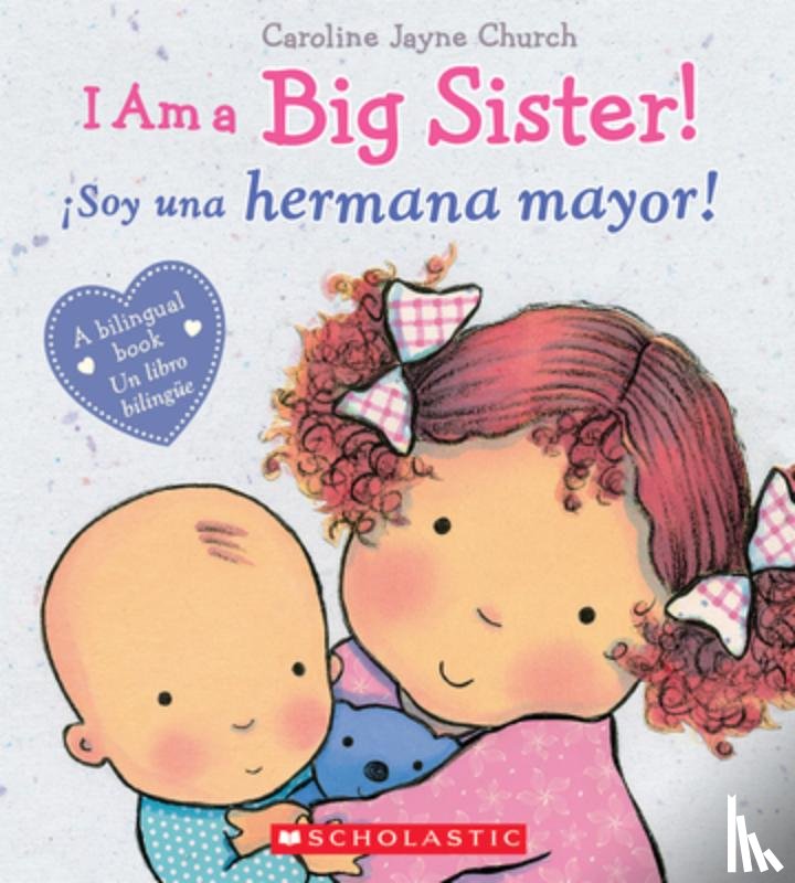 Caroline Jayne Church - I Am a Big Sister! / iSoy una hermana mayor! (Bilingual)