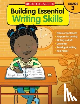 Scholastic Teaching Resources - Building Essential Writing Skills: Grade 3