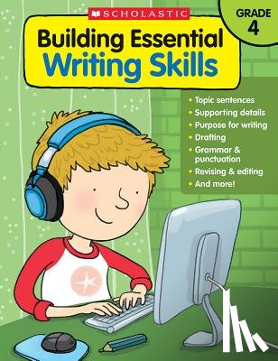 Scholastic Teaching Resources - Building Essential Writing Skills: Grade 4