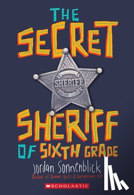 Sonnenblick, Jordan - The Secret Sheriff of Sixth Grade