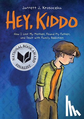 Krosoczka, Jarrett J. - Hey, Kiddo: A Graphic Novel