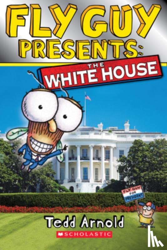Arnold, Tedd - Fly Guy Presents: The White House (Scholastic Reader, Level 2)