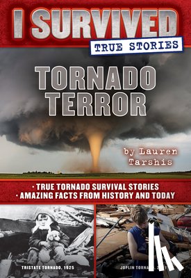 Tarshis, Lauren - Tornado Terror (I Survived True Stories #3): Volume 3