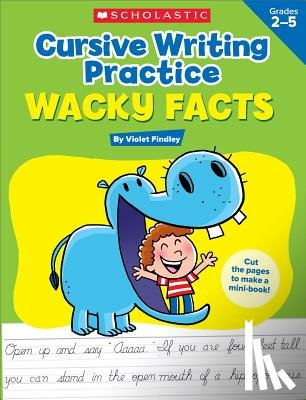 Findley, Violet - Cursive Writing Practice: Wacky Facts: Grades 2-5