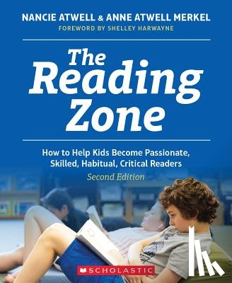 Atwell, Nancie - The Reading Zone, 2nd Edition: How to Help Kids Become Skilled, Passionate, Habitual, Critical Readers