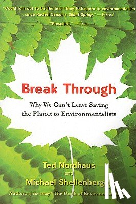 Nordhaus, Ted, Shellenberger, Michael - Break Through