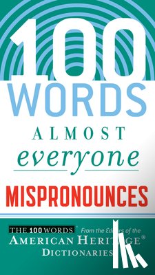 American Heritage Dictionaries - 100 Words Almost Everyone Mispronounces
