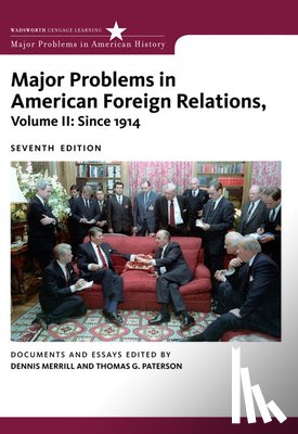 Merrill, Dennis (University of Missouri, Paterson, Thomas (University of Connecticut) - Major Problems in American Foreign Relations, Volume II: Since 1914