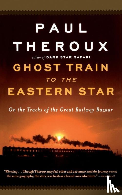 Paul Theroux, Theroux - Ghost Train to the Eastern Star