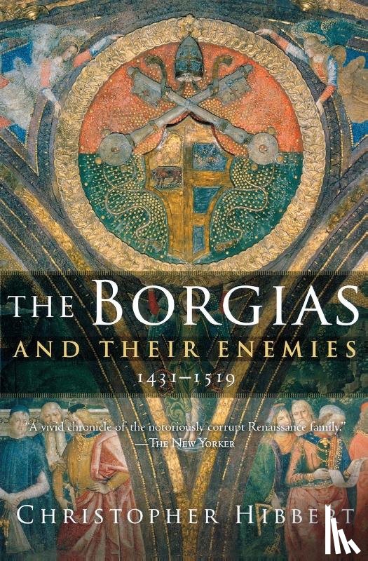 Hibbert Christopher Hibbert - The Borgias and Their Enemies