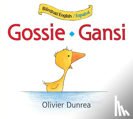 Olivier Dunrea, Dunrea - Gansi/Gossie bilingual board book