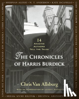Van Allsburg, Chris - The Chronicles of Harris Burdick: 14 Amazing Authors Tell the Tales