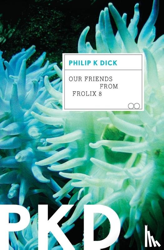 Dick, Philip K - Our Friends from Frolix 8