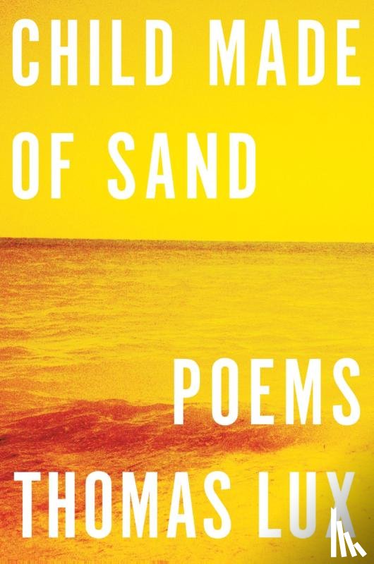 Lux, Thomas - Child Made of Sand