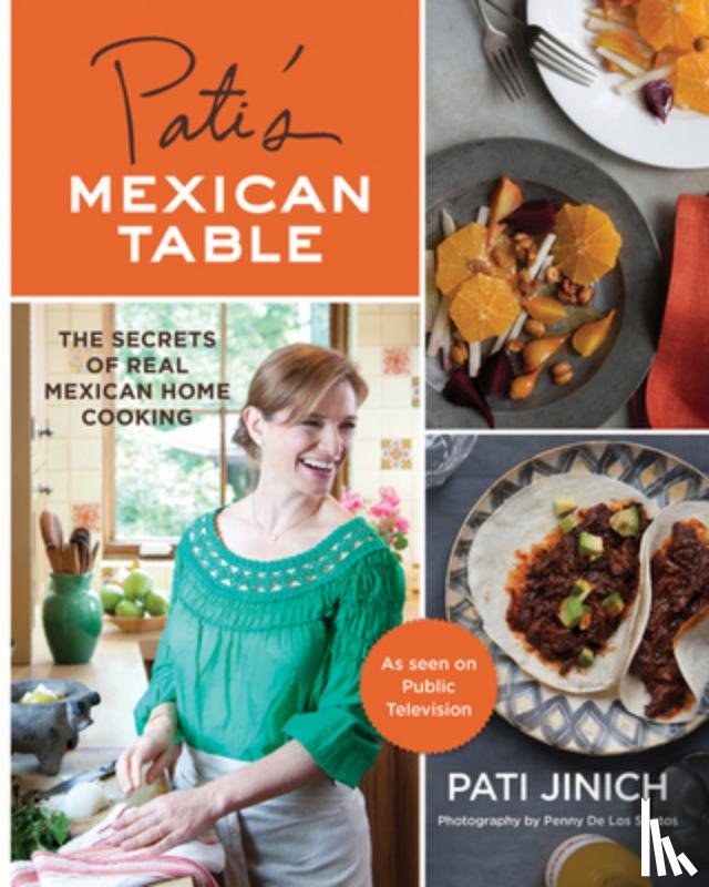 Jinich, Pati - Pati's Mexican Table: The Secrets of Real Mexican Home Cooking