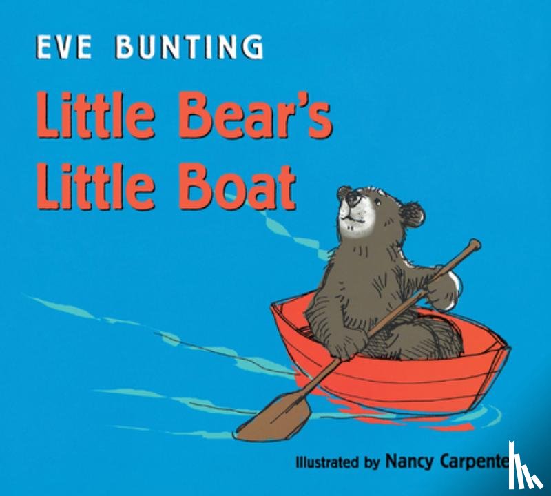 Eve Bunting, Bunting - Little Bear's Little Boat