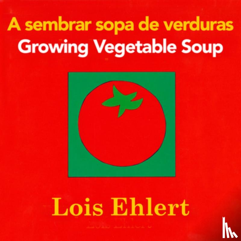 Lois Ehlert, Ehlert - A sembrar sopa de verduras / Growing Vegetable Soup bilingual board book