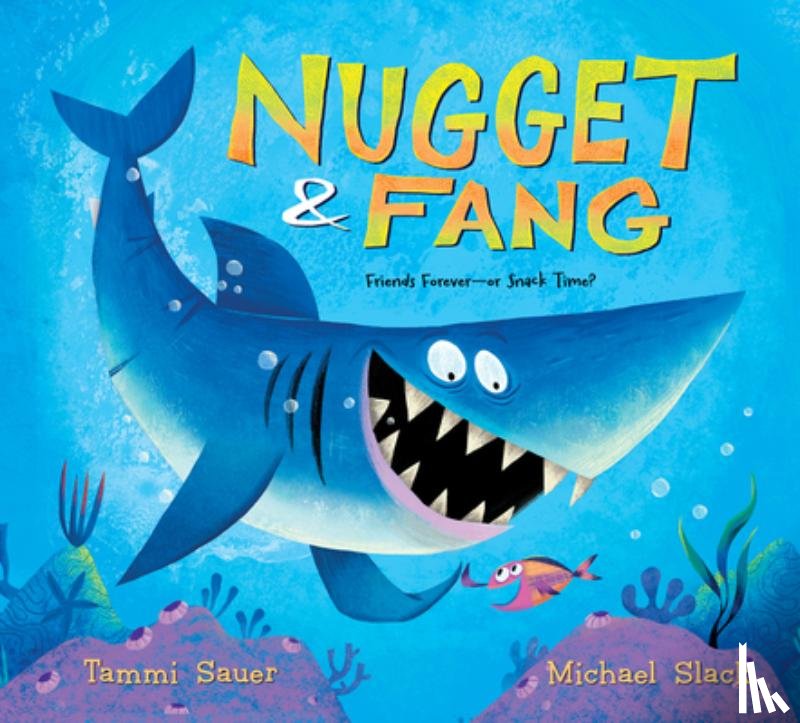 Sauer, Tammi - Nugget and Fang: Friends Forever--Or Snack Time?