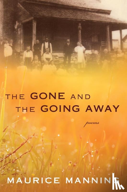 Manning, Maurice - Gone and the Going Away