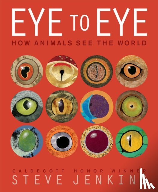Jenkins, Steve - Eye to Eye: How Animals See the World