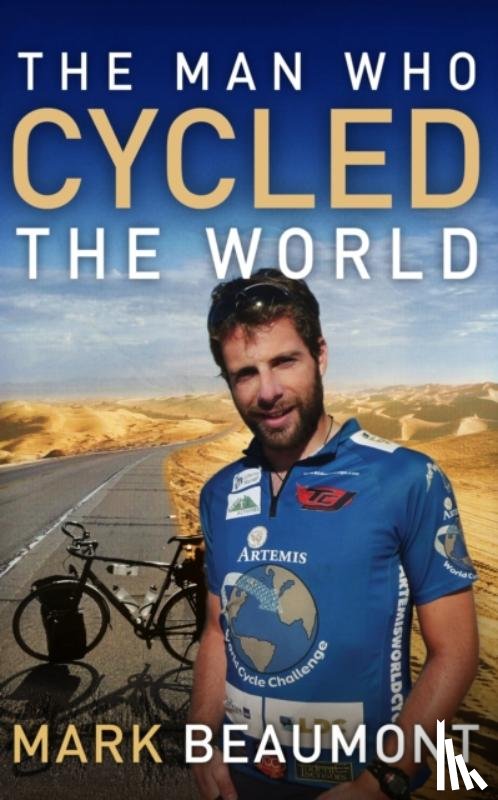 Beaumont, Mark - The Man Who Cycled The World