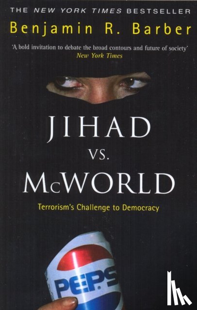 Barber, Benjamin R - Jihad Vs McWorld