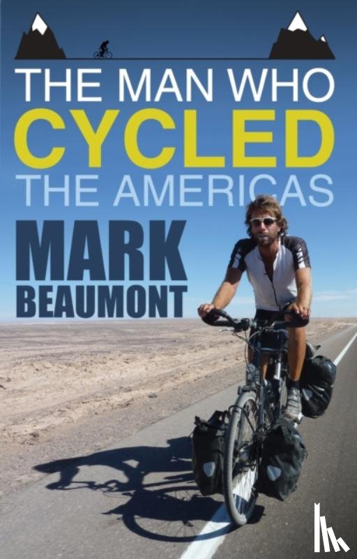 Beaumont, Mark - The Man Who Cycled the Americas