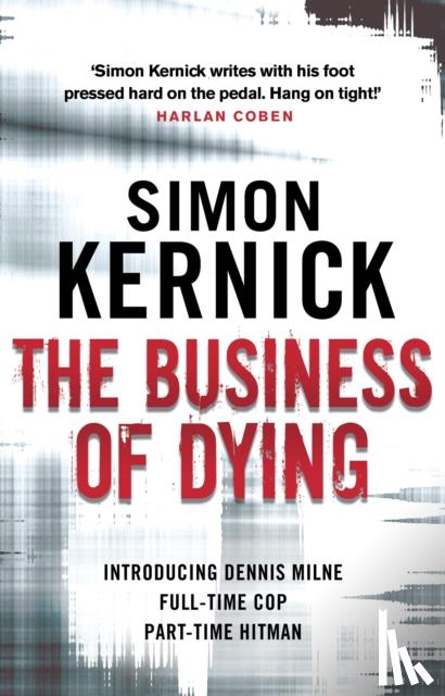 Kernick, Simon - The Business of Dying