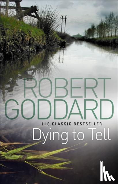 Goddard, Robert - Dying To Tell