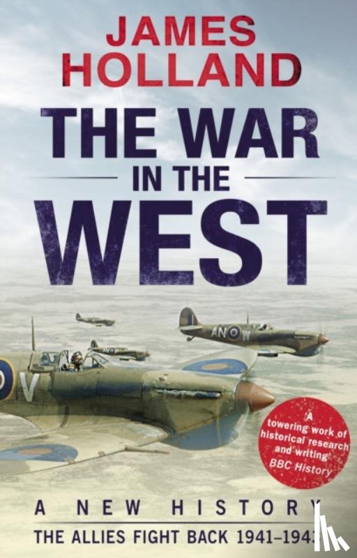 Holland, James - The War in the West: A New History