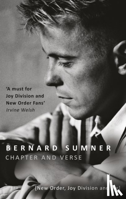 Sumner, Bernard - Chapter and Verse - New Order, Joy Division and Me