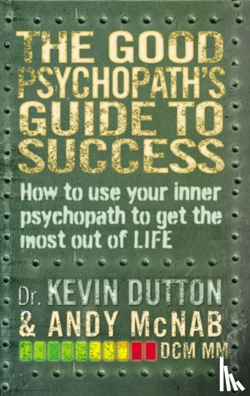 McNab, Andy, Dutton, Professor Kevin - The Good Psychopath's Guide to Success