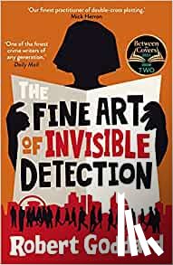 Goddard, Robert - The Fine Art of Invisible Detection