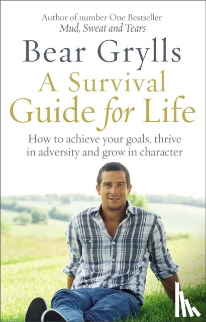 Grylls, Bear - A Survival Guide for Life