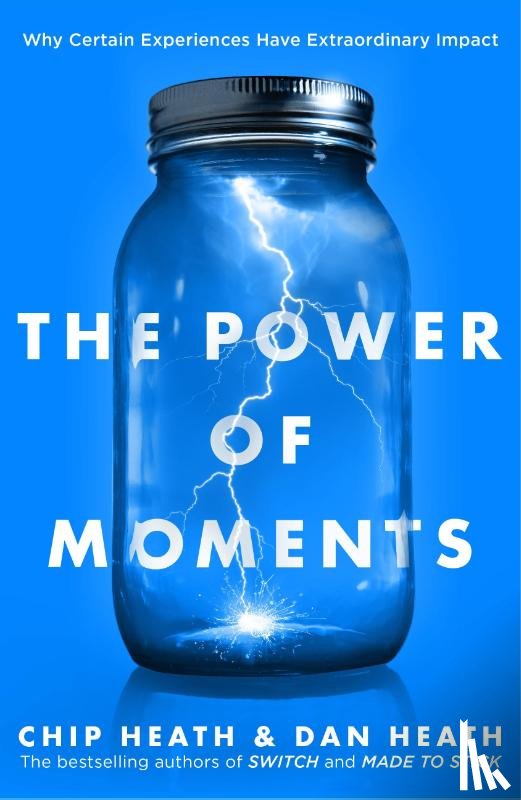 Heath, Chip, Heath, Dan - The Power of Moments