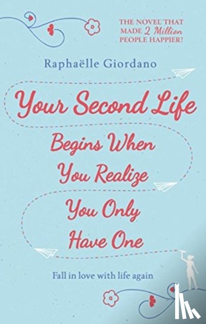 Giordano, Raphaelle - Your Second Life Begins When You Realize You Only Have One