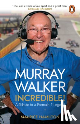 Hamilton, Maurice - Murray Walker: Incredible!