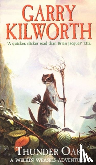 Kilworth, Garry - Welkin Weasels (1): Thunder Oak