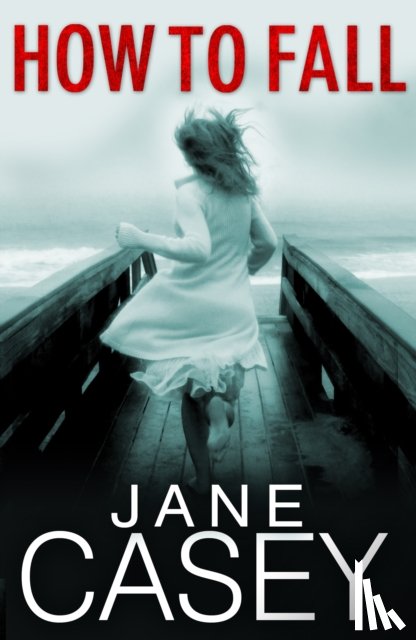 Casey, Jane - How to Fall