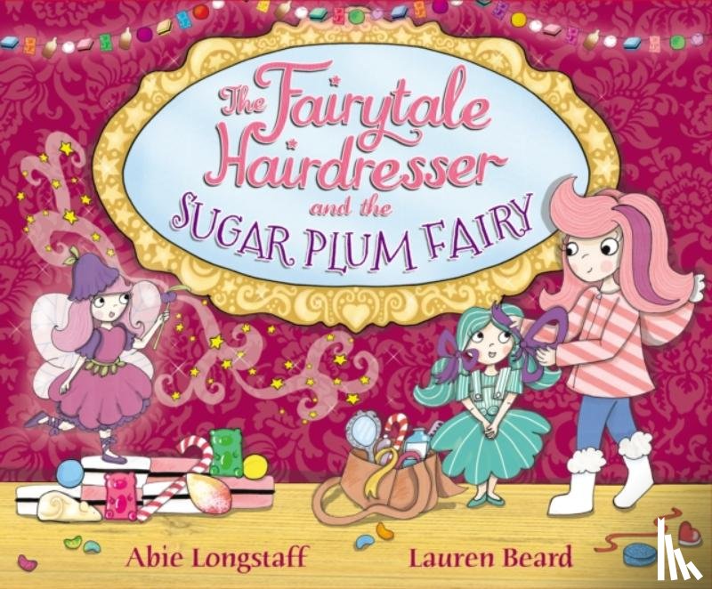 Longstaff, Abie, Beard, Lauren - The Fairytale Hairdresser and the Sugar Plum Fairy