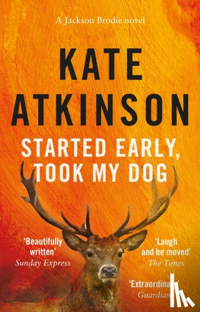 Atkinson, Kate - Started Early, Took My Dog