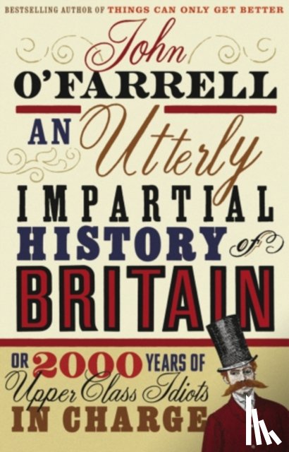O'Farrell, John - An Utterly Impartial History of Britain