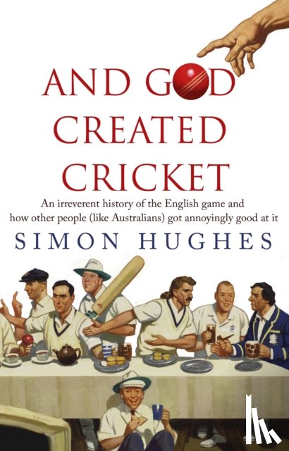Hughes, Simon - And God Created Cricket