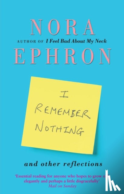 Ephron, Nora - I Remember Nothing and other reflections
