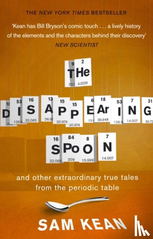 Kean, Sam - The Disappearing Spoon...and other true tales from the Periodic Table