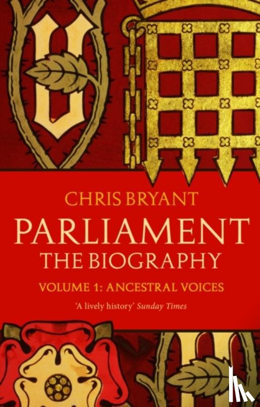 Bryant, Chris - Parliament: The Biography (Volume I - Ancestral Voices)