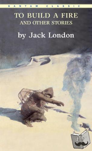 London, Jack - To Build a Fire and Other Stories