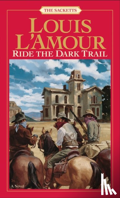 L'Amour, Louis - Ride the Dark Trail: The Sacketts