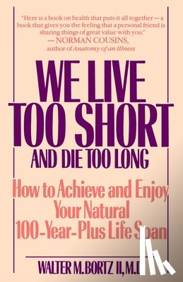 Bortz, Walter - We Live Too Short and Die Too Long