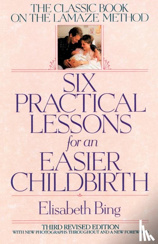 Bing, Elisabeth - Six Practical Lessons for an Easier Childbirth